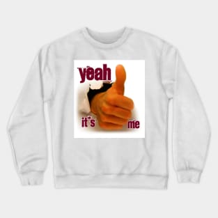 Yeah its me Crewneck Sweatshirt